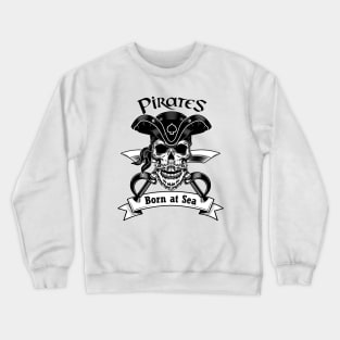 Pirates Born At Sea Crewneck Sweatshirt